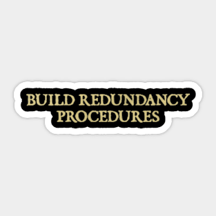 Build redundancy procedures Sticker